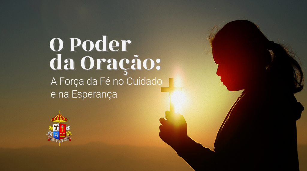 O Poder da Oração: A Força da Fé no Cuidado e na Esperança